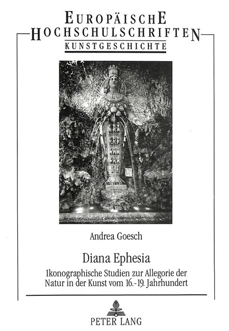 Diana Ephesia: Ikonographische Studien Zur Allegorie Der Natur in Der Kunst Vom 16. - 19. Jahrhundert (Paperback)
