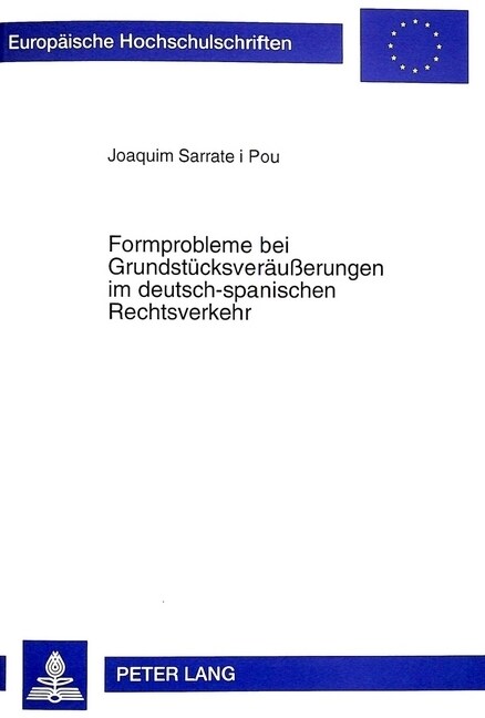 Formprobleme Bei Grundstuecksveraeu?rungen Im Deutsch-Spanischen Rechtsverkehr: Zur Wirkung Der Art. 9 Evue Und Art. 11 Egbgb (Paperback)