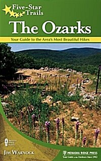Five-Star Trails: The Ozarks: 43 Spectacular Hikes in Arkansas and Missouri (Paperback)