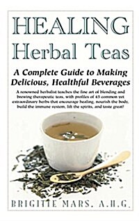 [중고] Healing Herbal Teas: A Complete Guide to Making Delicious, Healthful Beverages (Hardcover)