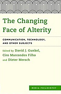 The Changing Face of Alterity : Communication, Technology, and Other Subjects (Paperback)