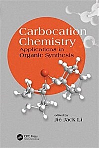 Carbocation Chemistry: Applications in Organic Synthesis (Hardcover)