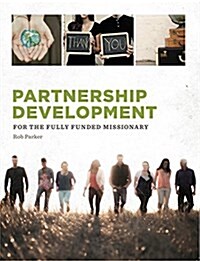 Partnership Development: For the Fully Funded Missionary (Paperback)