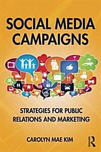 Social Media Campaigns : Strategies for Public Relations and Marketing (Paperback)
