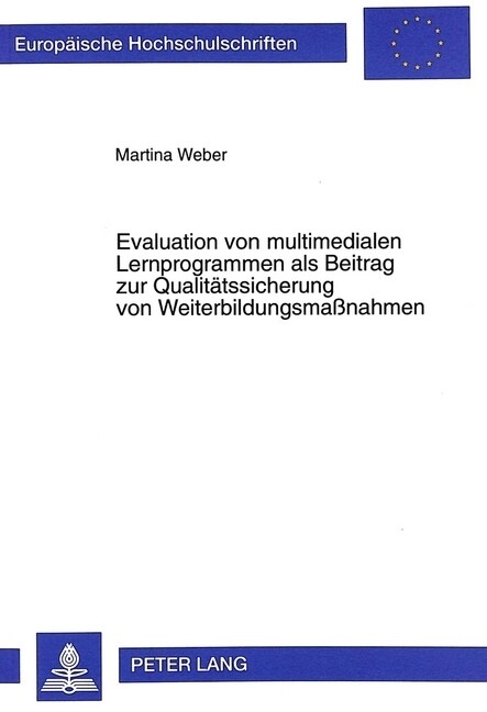 Evaluation Von Multimedialen Lernprogrammen ALS Beitrag Zur Qualitaetssicherung Von Weiterbildungsma?ahmen: Theoretische Grundlagen, Empirische Befun (Paperback)
