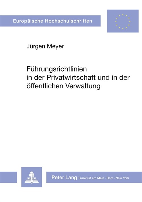 Fuehrungsrichtlinien in Der Privatwirtschaft Und in Der Oeffentlichen Verwaltung: Eine Komparative Dokumentenanalyse Mit Der Empirischen Pruefung Ihre (Hardcover)