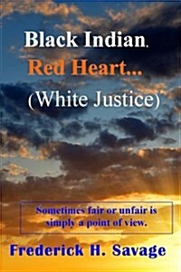 Black Indian, Red Heart...(White Justice) (Paperback)