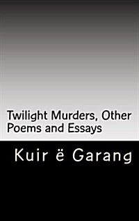 Twilight Murders: Other Poems and Essays (Paperback)