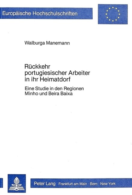 Rueckkehr Portugiesischer Arbeiter in Ihr Heimatdorf: Eine Studie in Den Regionen Minho Und Beira Baixa (Paperback)