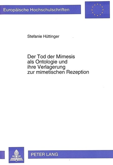 Der Tod Der Mimesis ALS Ontologie Und Ihre Verlagerung Zur Mimetischen Rezeption: Eine Mimetische Rezeptionsaesthetik ALS Postmoderner Ariadnefaden (Paperback)