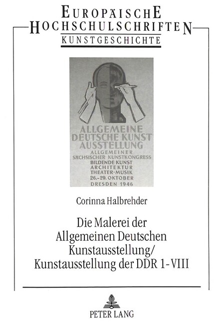 Die Malerei Der Allgemeinen Deutschen Kunstausstellung/Kunstausstellung Der Ddr 1-VIII: Mit 920 Kurzbiographien Und Einer Umfassenden Bibliographie (Paperback)