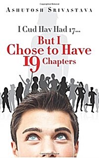 I Cud Hav Had 17... But I Chose to Have 19 Chapters (Paperback)