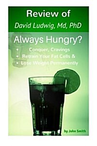 Review of the Always Hungry Diet- Conquer Cravings, Retrain Your Fat Cells, and (Paperback)