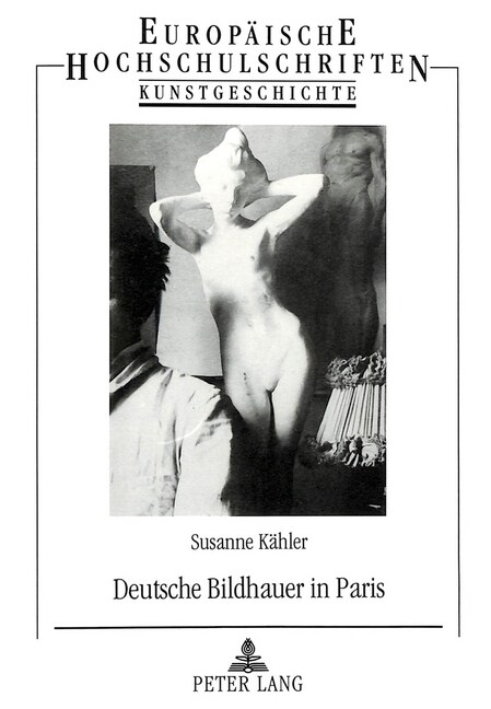Deutsche Bildhauer in Paris: Die Rezeption Franzoesischer Skulptur Zwischen 1871 Und 1914 Unter Besonderer Beruecksichtigung Der Berliner Kuenstler (Paperback)