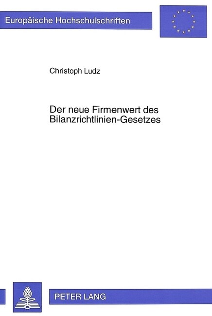 Der Neue Firmenwert Des Bilanzrichtlinien-Gesetzes: Eine Untersuchung Zur Feststellung Des Einflusses Des Bilanzrichtlinien-Gesetzes Auf Die Behandlun (Paperback)