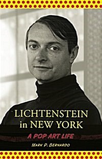 Lichtenstein in New York: A Pop Art Life (Paperback)