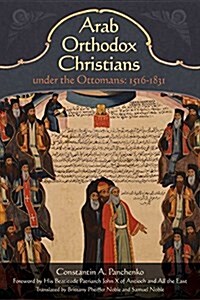 Arab Orthodox Christians Under the Ottomans 1516-1831 (Hardcover)