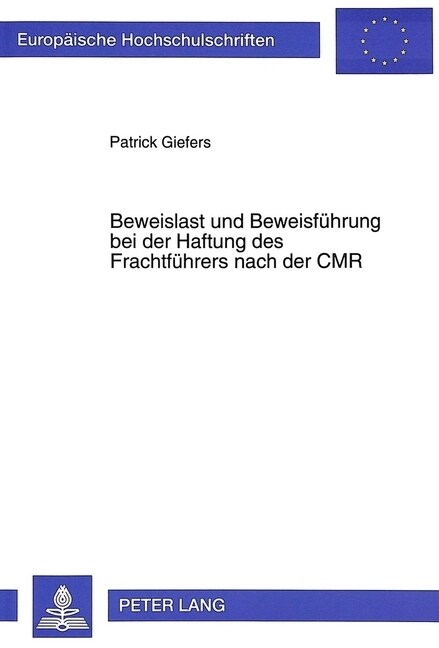 Beweislast Und Beweisfuehrung Bei Der Haftung Des Frachtfuehrers Nach Der Cmr (Paperback)