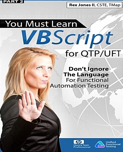 (Part 2) You Must Learn VBScript for Qtp/Uft: Dont Ignore the Language for Functional Automation Testing (Black & White Edition) (Paperback)