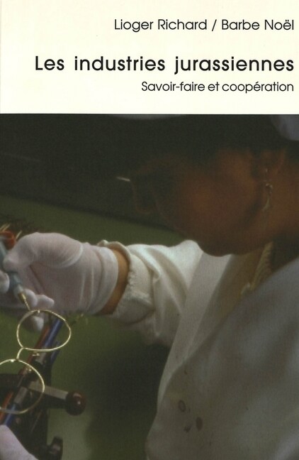 Les Industries Jurassiennes: Savoir-Faire Et Coop?ation (Paperback)