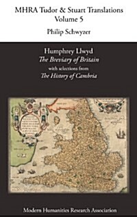 Humphrey Llwyd, The Breviary of Britain, with Selections from The History of Cambria (Hardcover)