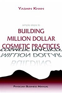 Simple Steps to Building Million Dollar Cosmetic Practices (Hardcover)
