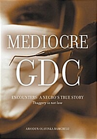Mediocre Gdc - Encounters: A Negros True Story Thuggery Is Not Law (Hardcover)