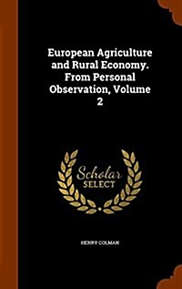 European Agriculture and Rural Economy. from Personal Observation, Volume 2 (Hardcover)