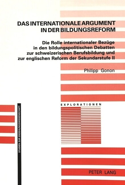 Das Internationale Argument in Der Bildungsreform: Die Rolle Internationaler Bezuege in Den Bildungspolitischen Debatten Zur Schweizerischen Berufsbil (Paperback)