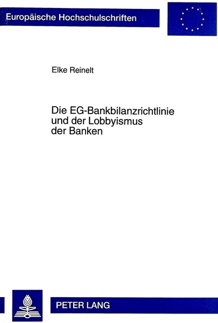 Die Eg-Bankbilanzrichtlinie Und Der Lobbyismus Der Banken: Eine Analyse Des Gesetzgebungsprozesses (Paperback)