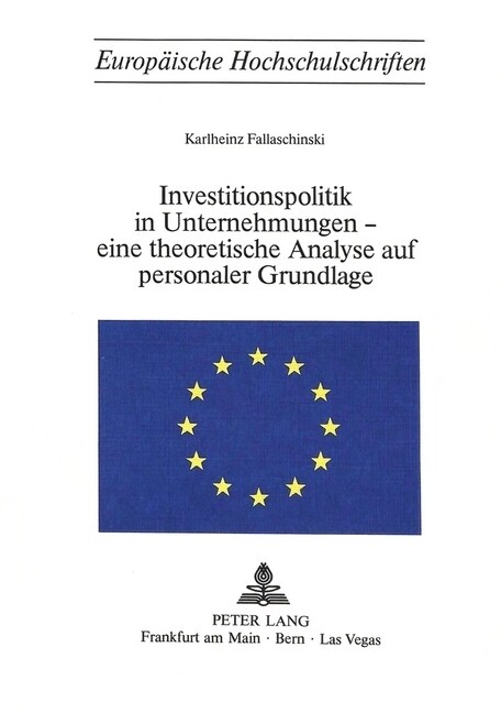 Investitionspolitik in Unternehmungen - Eine Theoretische Analyse Aus Personaler Grundlage (Paperback)