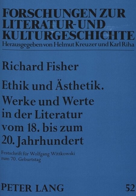 Ethik Und Aesthetik. Werke Und Werte in Der Literatur Vom 18. Bis Zum 20. Jahrhundert: Festschrift Fuer Wolfgang Wittkowski Zum 70. Geburtstag (Paperback)