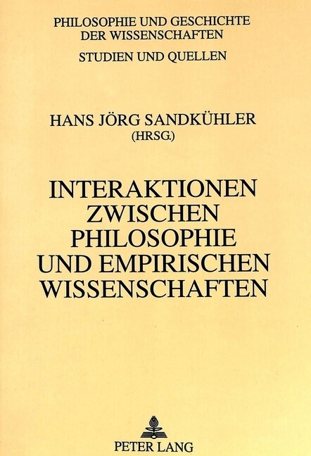 Interaktionen Zwischen Philosophie Und Empirischen Wissenschaften: Philosophie- Und Wissenschaftsgeschichte Zwischen Francis Bacon Und Ernst Cassirer (Paperback)