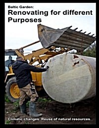 Baltic Garden: Renovating for Different Purposes: Climatic Changes. Reuse of Natural Resources. (Paperback)