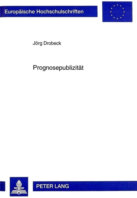 Prognosepublizitaet: Die Berichterstattung Ueber Die Voraussichtliche Entwicklung Der Kapitalgesellschaft in Den Lageberichten Deutscher Ak (Paperback)