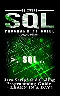 SQL Programming: Java Script and Coding Programming Guide: Learn in a Day! (Hardcover)