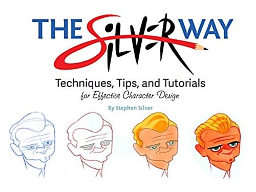 [중고] The Silver Way: Techniques, Tips, and Tutorials for Effective Character Design (Paperback)