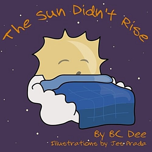 The Sun Didnt Rise: An Illustrated Childrens Book (Paperback)
