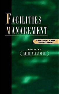 Facilities Management : Theory and Practice (Hardcover)