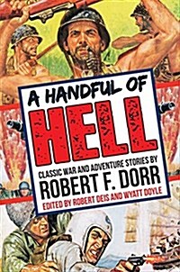 A Handful of Hell: Classic War and Adventure Stories (Paperback)