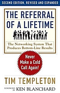 The Referral of a Lifetime: Never Make a Cold Call Again! (Paperback, 2)