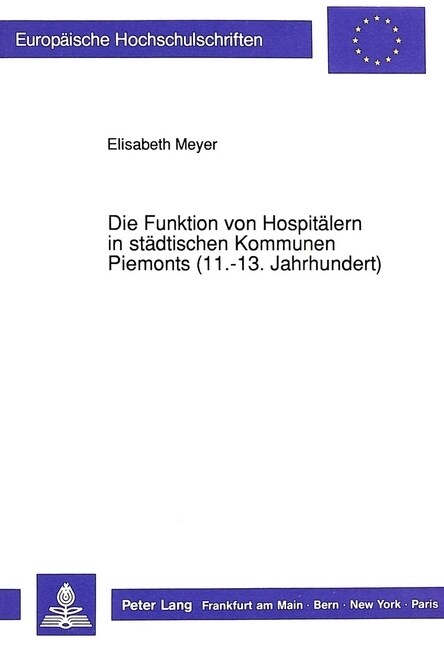 Die Funktion Von Hospitaelern in Staedtischen Kommunen Piemonts (11.-13. Jahrhundert) (Paperback)