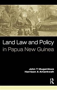 Land Law and Policy in Papua New Guinea (Hardcover)
