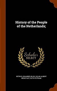 History of the People of the Netherlands; (Hardcover)