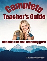 The Teachers Guide: Become the Next Teaching Guru (Paperback)