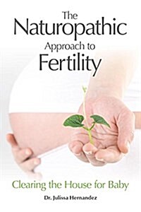 The Naturopathic Approach to Fertility (Paperback)