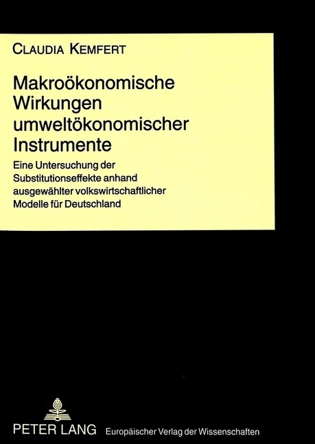 Makrooekonomische Wirkungen Umweltoekonomischer Instrumente: Eine Untersuchung Der Substitutionseffekte Anhand Ausgewaehlter Volkswirtschaftlicher Mod (Paperback)