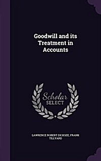 Goodwill and Its Treatment in Accounts (Hardcover)