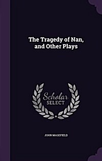 The Tragedy of Nan, and Other Plays (Hardcover)