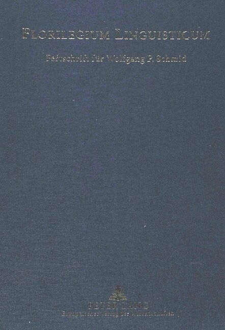 Florilegium Linguisticum: Festschrift Fuer Wolfgang P. Schmid Zum 70. Geburtstag (Hardcover)
